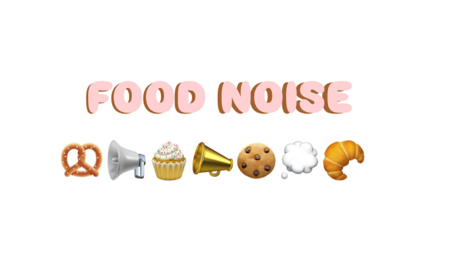 FOOD NOISE